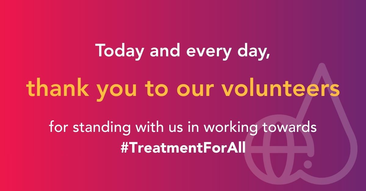 Thank you to our volunteers Today and every day, for standing with us in working towards #TreatmentForAll