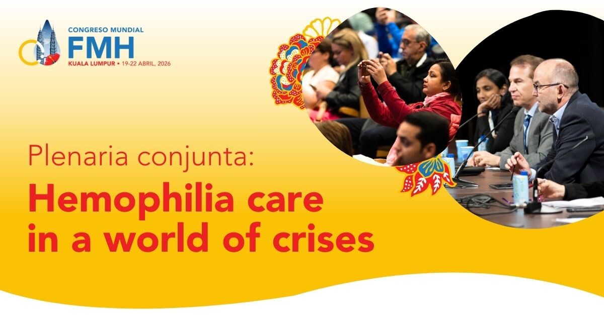 El cuidado de la hemofilia en un mundo de crisis: no se pierda la plenaria conjunta en el Congreso Mundial 2026 de la FMH